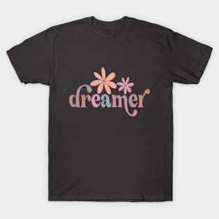 Dreamer - Retro Flowers - Inspirational T-Shirt